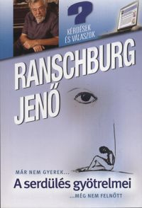 Dr. Ranschburg Jenő - A serdülés gyötrelmei