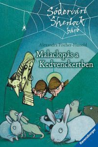 Alexandra Fischer-Hunold - Malaclopás a Kedvenckertben - Sódervári Sherlock báró sorozat 4. kötet