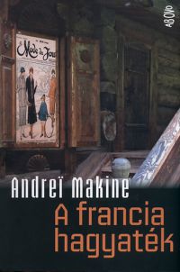 Andrei Makine - A francia hagyaték