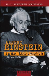Jürgen Neffe - Albert Einstein igaz története