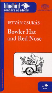 Csukás István - Bowler Hat and Red Nose 