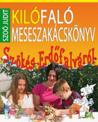 Szoó Judit - Kilófaló meseszakácskönyv - Szőkés erdőfalváról