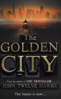 John Twelve Hawks - The Golden City