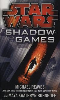 Michael Reaves; Maya Kaathryn Bohnhoff - Star Wars - Shadow Games