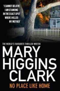 Mary Higgins Clark - No Place Like Home
