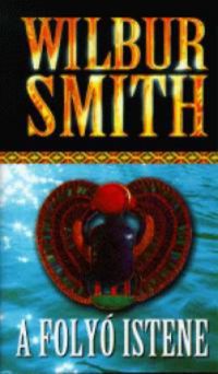 Wilbur Smith - A folyó istene