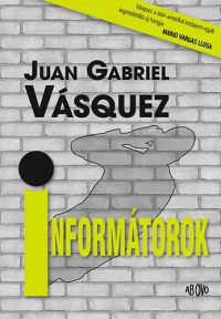 Juan Gabriel Vásquez - Informátorok