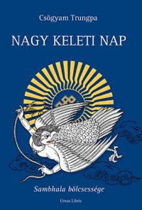 Csögyam Trungpa - Nagy Keleti Nap - Sambhala bölcsessége