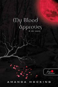 Amanda Hocking - My Blood Approves - A vér szava