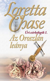 Loretta Chase - Az Oroszlán leánya - Úri csirkefogók 1.