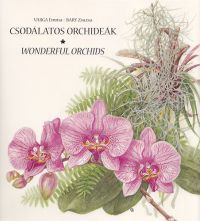 Varga Emma; Bary Zsuzsa - Csodálatos orchideák - Wonderful Orchids