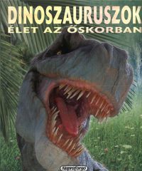 Francisco Arredondo - Dinoszauruszok - Élet az őskorban 