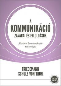 Friedemann Schulz von Thun - A kommunikáció zavarai és feloldásuk