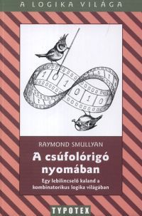 Raymond Smullyan - A csúfolórigó nyomában - Egy lebilincselő kaland a kombinatorikus logika világában