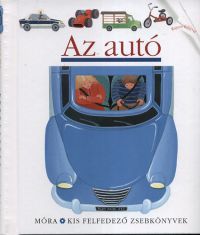 Claude Delafosse (Összeáll.) - Az autó - Kis felfedező zsebkönyvek 3.