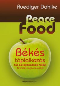 Ruediger Dahlke - Peace Food - Békés táplálkozás
