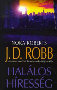 J. D. Robb (Nora Roberts) - Halálos híresség