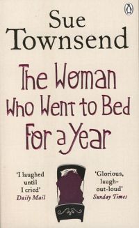 Sue Townsend;  - The Woman Who Went to Bed For a Year