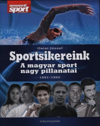 Gelei József - Sportsikereink - A magyar sport nagy pillanatai 1951-1992