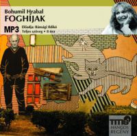 Bohumil Hrabal - Foghíjak