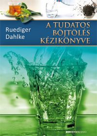 Ruediger Dahlke - A tudatos böjtölés kézikönyve