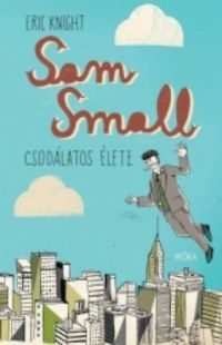 Eric Knight - Sam Small csodálatos élete