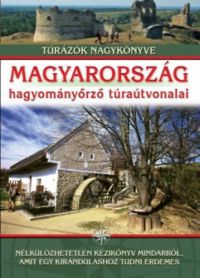 Nagy Balázs - Magyarország hagyományőrző túraútvonalai