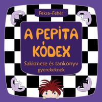Peksa Kamilla; Fehér Zsuzsanna - A Pepita Kódex - Sakkmese és tankönyv gyerekeknek