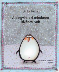 Jill Tomlinson - A pingvin, aki mindenre kíváncsi volt