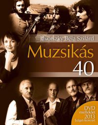 Jávorszky Béla Szilárd - Muzsikás 40 + DVD