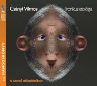 Csányi Vilmos - Ironikus etológia - Hangoskönyv - (2 CD) - a szerző előadásában