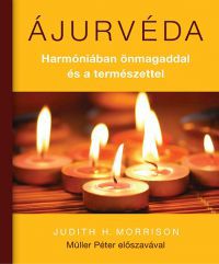 Judith H. Morrison - Ájurvéda - Harmóniában önmagaddal és a természettel