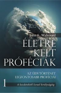 John F. Walvoord - Életre kelt próféciák 1.