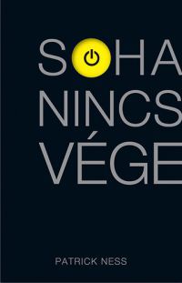 Patrick Ness - Soha nincs vége