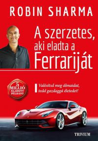 Robin Sharma - A szerzetes, aki eladta a Ferrariját