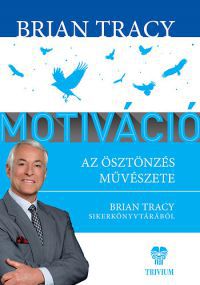 Brian Tracy - Motiváció