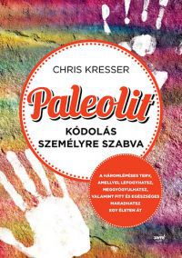 Chris Kresser - Paleolit kódolás személyre szabva