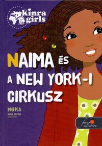 Moka - Kinra Girls 5. - Naima és a New York-i cirkusz