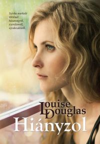 Douglas Louise - Hiányzol