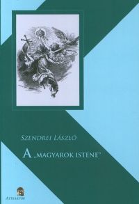 Szendrei László - A MAGYAROK ISTENE