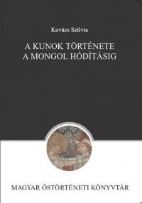 Kovács Szilvia - A kunok története a mongol hódításig
