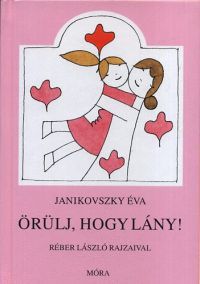 Janikovszky Éva - Örülj, hogy lány!
