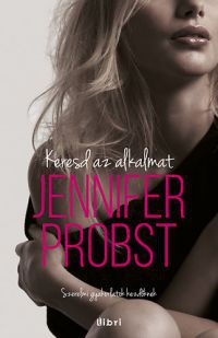 Jennifer Probst - Keresd az alkalmat!