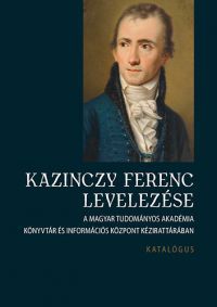  - Kazinczy Ferenc levelezése - Katalógus