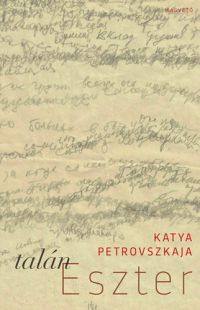 Katya Petrovszkaja - Talán Eszter
