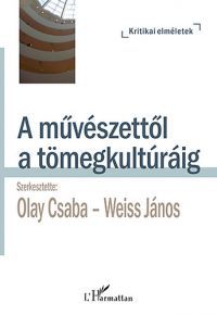 Olay Csaba; Weiss János - A művészettől a tömegkultúráig