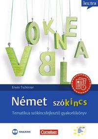 Erwin Tschirner; Sóti Ildikó - Német szókincs - Tematikus szókincsfejlesztő gyakorlókönyv