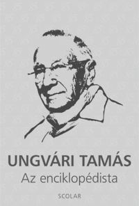 Ungvári Tamás - Az enciklopédista