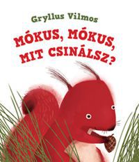 Gryllus Vilmos - Mókus, mókus, mit csinálsz?