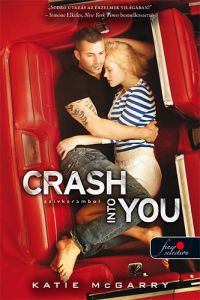 Katie Mcgarry - Crash Into You - Szívkarambol (Feszülő húr 3.) - kemény kötés